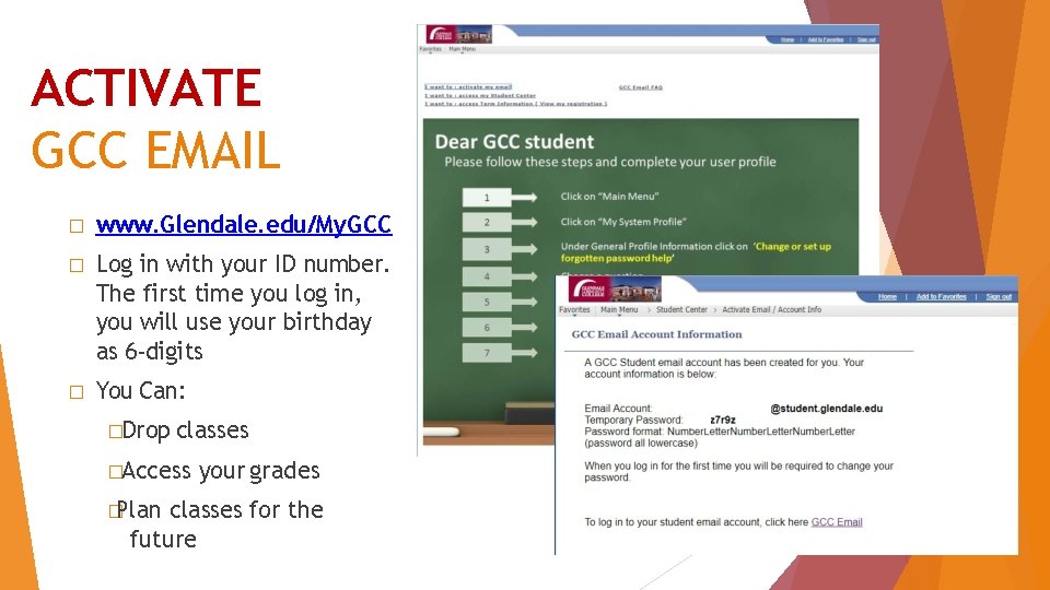 ACTIVATE GCC EMAIL � www. Glendale. edu/My. GCC � Log in with your ID