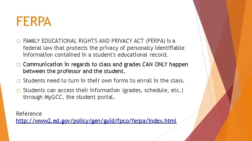 FERPA � FAMILY EDUCATIONAL RIGHTS AND PRIVACY ACT (FERPA) is a federal law that