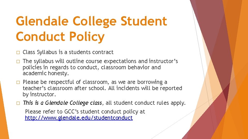 Glendale College Student Conduct Policy � Class Syllabus is a students contract � The