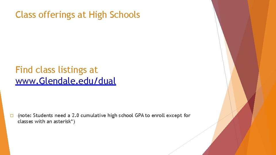 Class offerings at High Schools Find class listings at www. Glendale. edu/dual � (note: