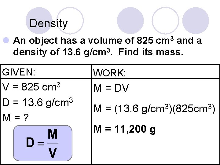 Density l An object has a volume of 825 cm 3 and a density