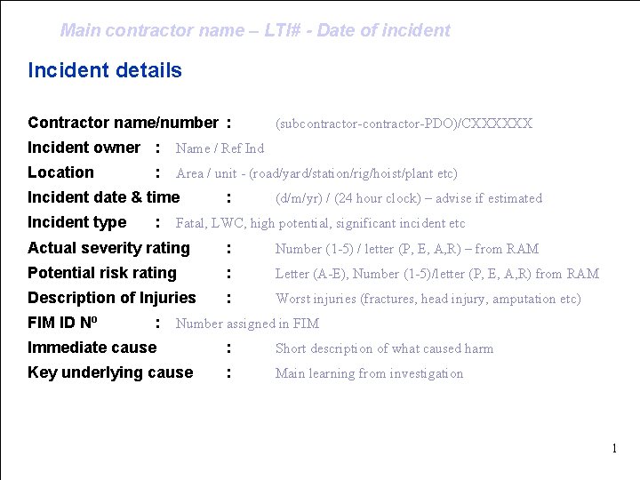 Main contractor name – LTI# - Date of incident Incident details Contractor name/number :