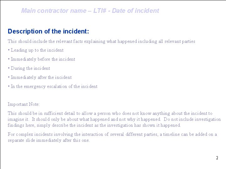 Main contractor name – LTI# - Date of incident Description of the incident: This