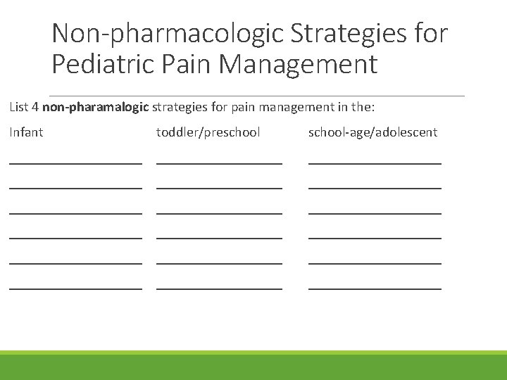 Non-pharmacologic Strategies for Pediatric Pain Management List 4 non-pharamalogic strategies for pain management in