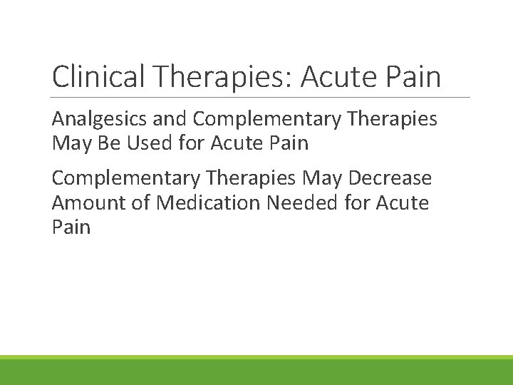 Clinical Therapies: Acute Pain Analgesics and Complementary Therapies May Be Used for Acute Pain