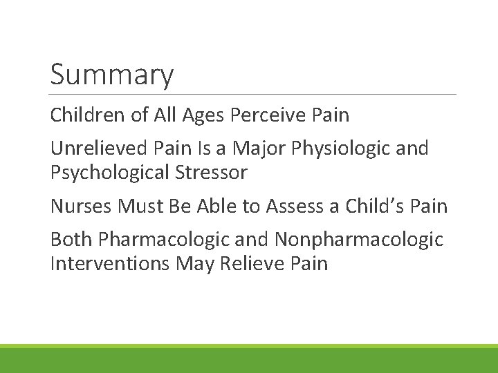 Summary Children of All Ages Perceive Pain Unrelieved Pain Is a Major Physiologic and