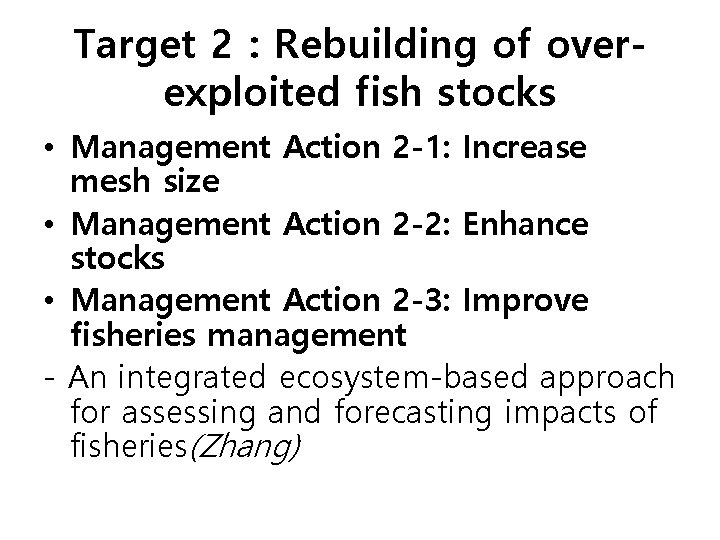 Target 2：Rebuilding of overexploited fish stocks • Management Action 2 -1: Increase mesh size