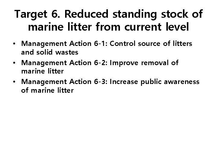 Target 6. Reduced standing stock of marine litter from current level • Management Action