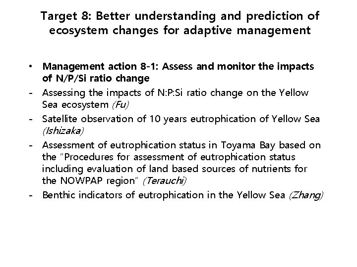 Target 8: Better understanding and prediction of ecosystem changes for adaptive management • Management