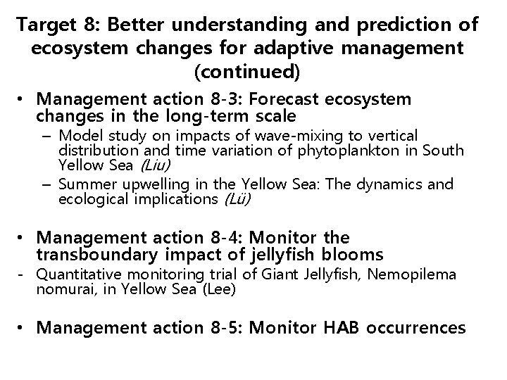 Target 8: Better understanding and prediction of ecosystem changes for adaptive management (continued) •