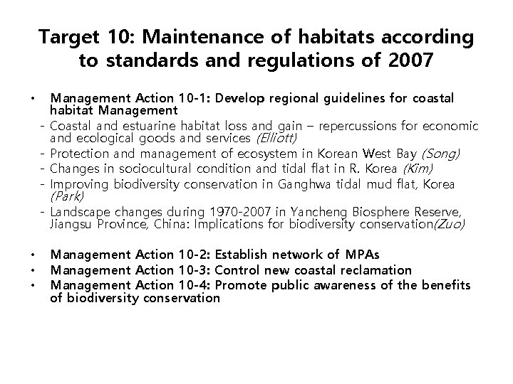 Target 10: Maintenance of habitats according to standards and regulations of 2007 • -