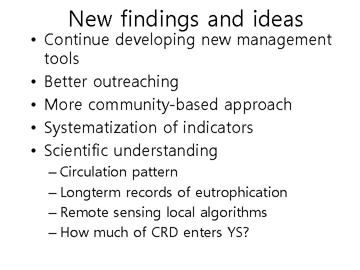 New findings and ideas • Continue developing new management tools • Better outreaching •