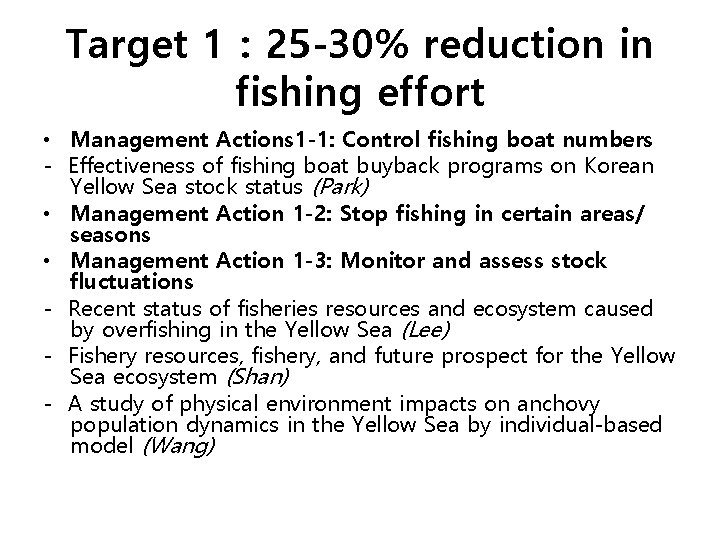 Target 1： 25 -30% reduction in fishing effort • Management Actions 1 -1: Control