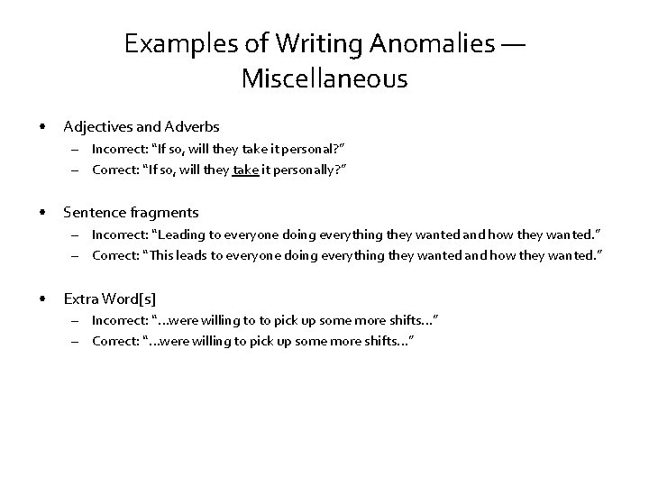 Examples of Writing Anomalies — Miscellaneous • Adjectives and Adverbs – Incorrect: “If so,