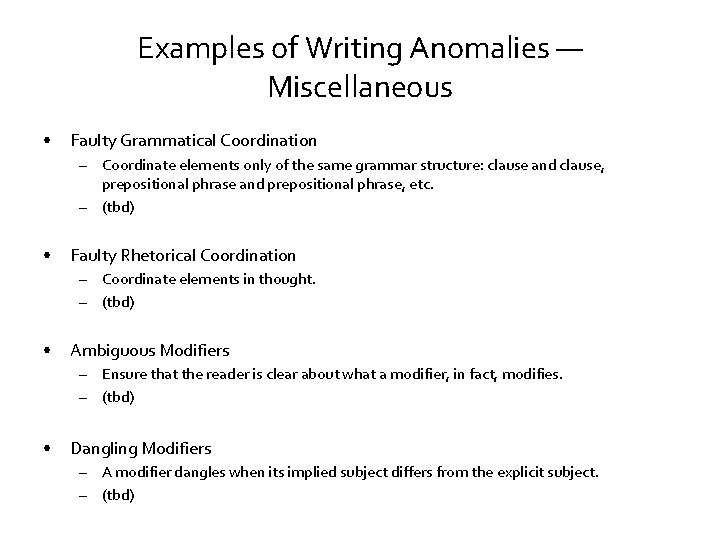 Examples of Writing Anomalies — Miscellaneous • Faulty Grammatical Coordination – Coordinate elements only