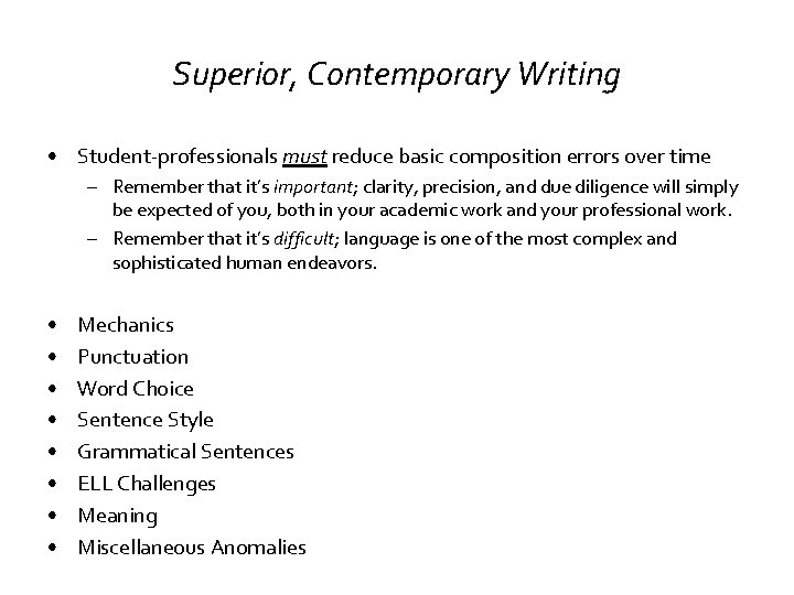 Superior, Contemporary Writing • Student-professionals must reduce basic composition errors over time – Remember