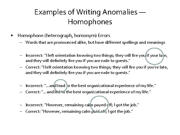 Examples of Writing Anomalies — Homophones • Homophone (heterograph, homonym) Errors – Words that