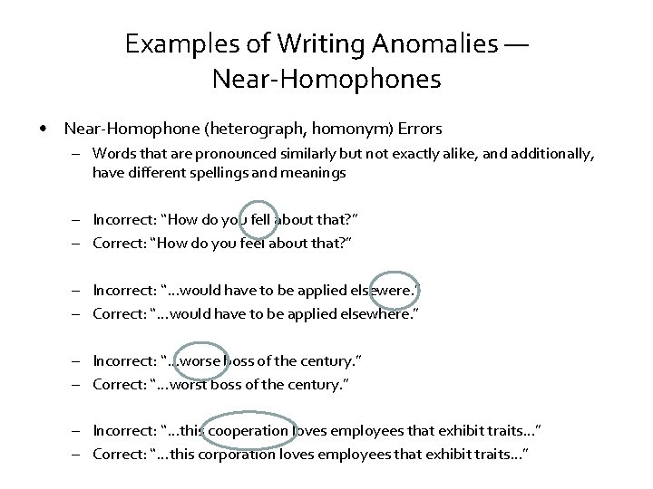 Examples of Writing Anomalies — Near-Homophones • Near-Homophone (heterograph, homonym) Errors – Words that