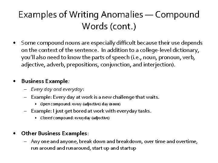 Examples of Writing Anomalies — Compound Words (cont. ) • Some compound nouns are