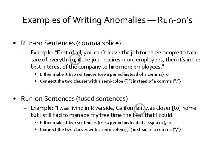 Examples of Writing Anomalies — Run-on’s • Run-on Sentences (comma splice) – Example: “First