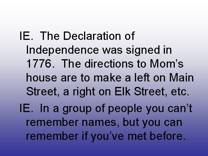 IE. The Declaration of Independence was signed in 1776. The directions to Mom’s house