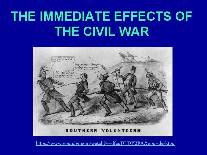 THE IMMEDIATE EFFECTS OF THE CIVIL WAR https: //www. youtube. com/watch? v=dfcp. DLDY 2