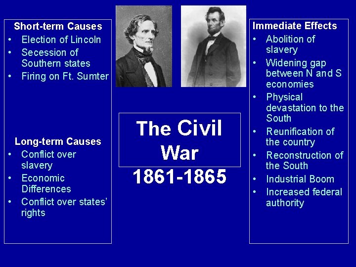 Short-term Causes • Election of Lincoln • Secession of Southern states • Firing on