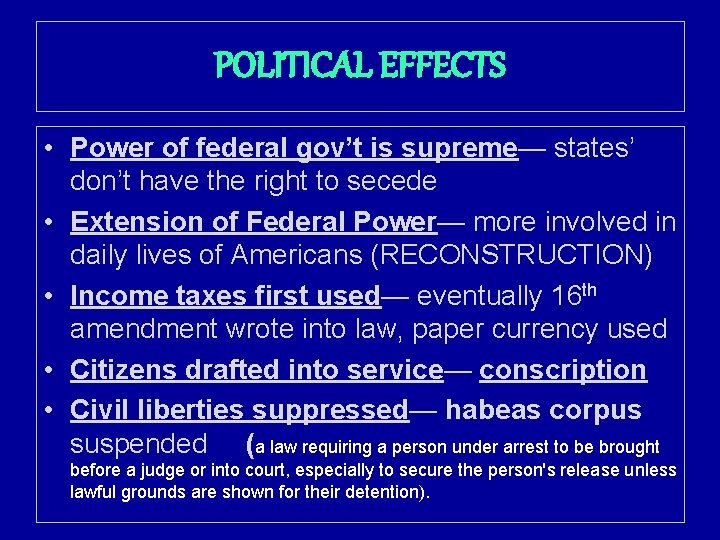 POLITICAL EFFECTS • Power of federal gov’t is supreme— states’ don’t have the right