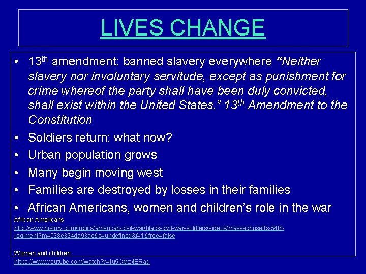 LIVES CHANGE • 13 th amendment: banned slavery everywhere “Neither slavery nor involuntary servitude,