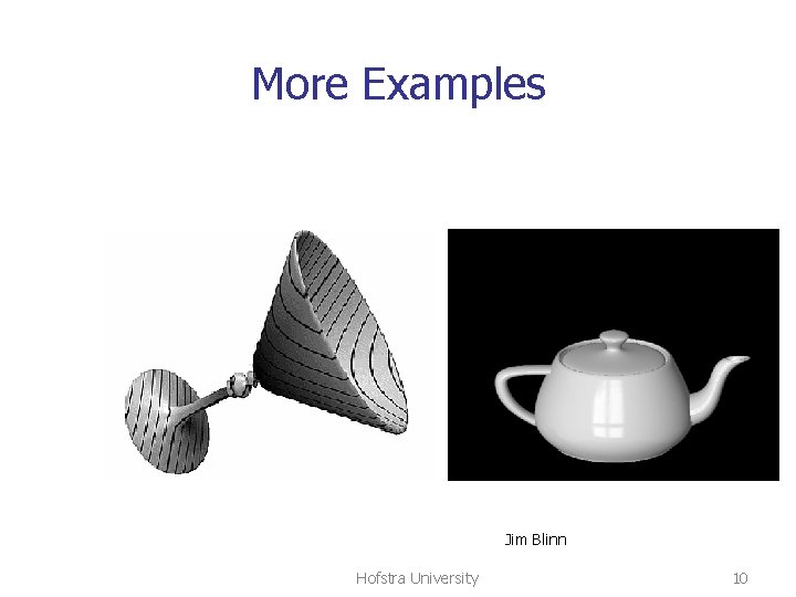More Examples Jim Blinn Hofstra University 10 