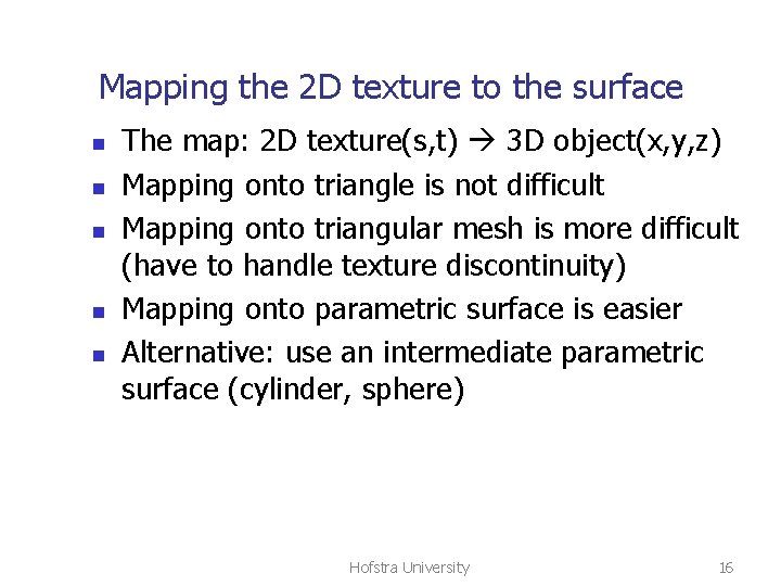 Mapping the 2 D texture to the surface n n n The map: 2