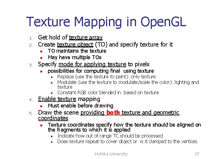 Texture Mapping in Open. GL 1. 2. Get hold of texture array Create texture