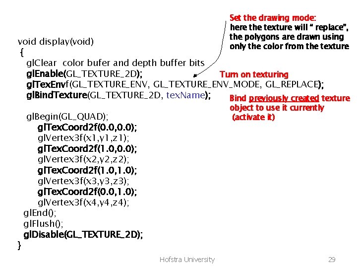 Set the drawing mode: here the texture will “ replace”, the polygons are drawn