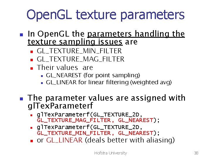 Open. GL texture parameters n In Open. GL the parameters handling the texture sampling