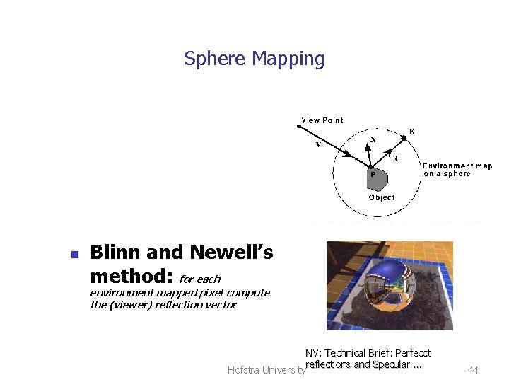 Sphere Mapping n Blinn and Newell’s method: for each environment mapped pixel compute the