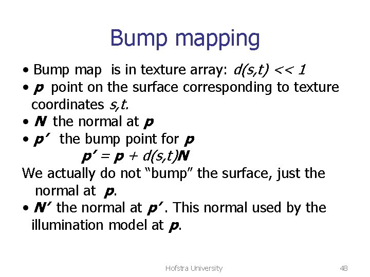 Bump mapping • Bump map is in texture array: d(s, t) << 1 •
