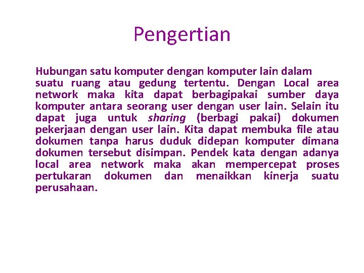 Pengertian Hubungan satu komputer dengan komputer lain dalam suatu ruang atau gedung tertentu. Dengan