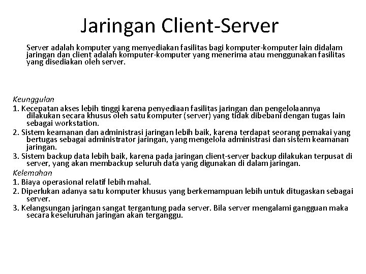 Jaringan Client-Server adalah komputer yang menyediakan fasilitas bagi komputer-komputer lain didalam jaringan dan client