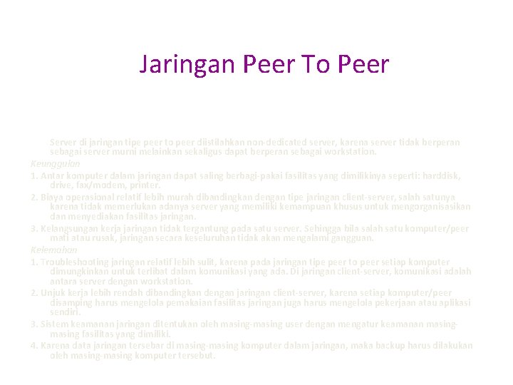 Jaringan Peer To Peer Server di jaringan tipe peer to peer diistilahkan non-dedicated server,