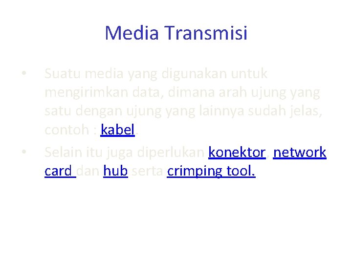 Media Transmisi • • Suatu media yang digunakan untuk mengirimkan data, dimana arah ujung