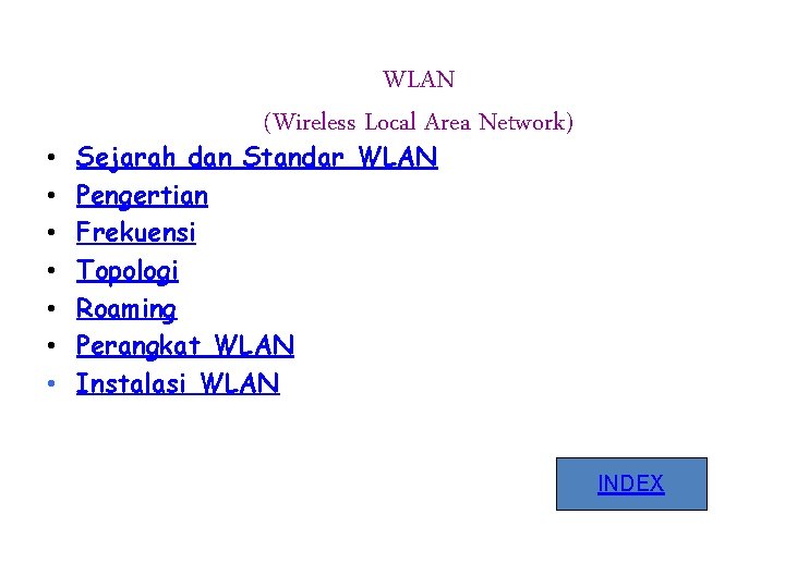  • • WLAN (Wireless Local Area Network) Sejarah dan Standar WLAN Pengertian Frekuensi