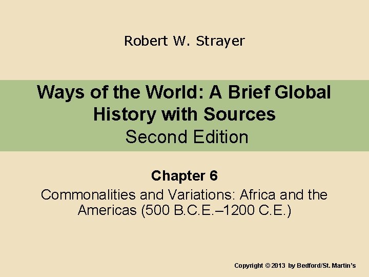 Robert W. Strayer Ways of the World: A Brief Global History with Sources Second