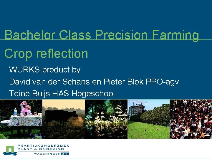 Bachelor Class Precision Farming Crop reflection WURKS product by David van der Schans en