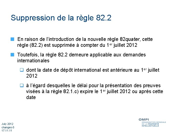 Suppression de la règle 82. 2 En raison de l’introduction de la nouvelle règle