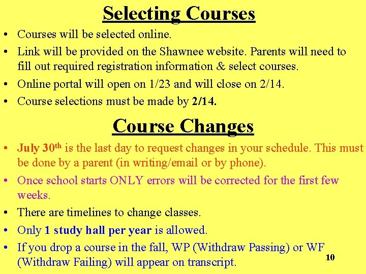 Selecting Courses • Courses will be selected online. • Link will be provided on