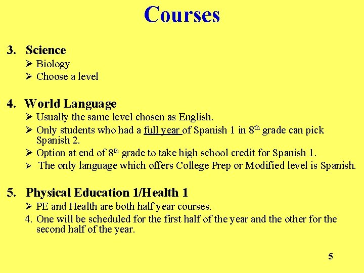 Courses 3. Science Ø Biology Ø Choose a level 4. World Language Ø Usually