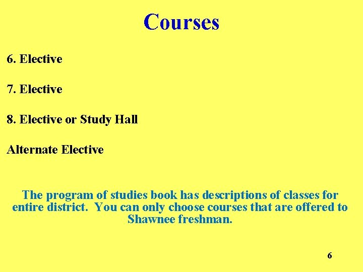 Courses 6. Elective 7. Elective 8. Elective or Study Hall Alternate Elective The program