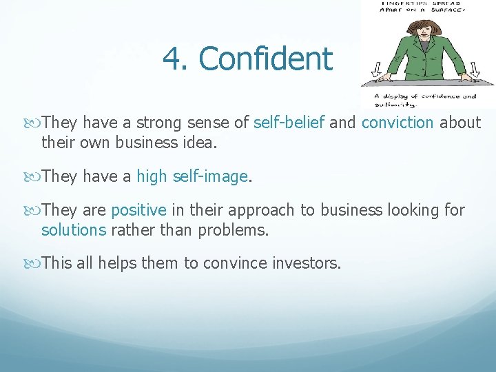 4. Confident They have a strong sense of self-belief and conviction about their own