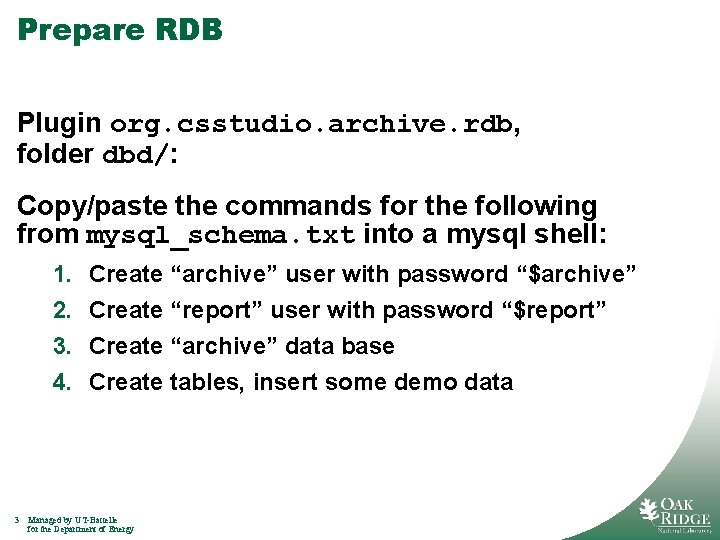 Prepare RDB Plugin org. csstudio. archive. rdb, folder dbd/: Copy/paste the commands for the