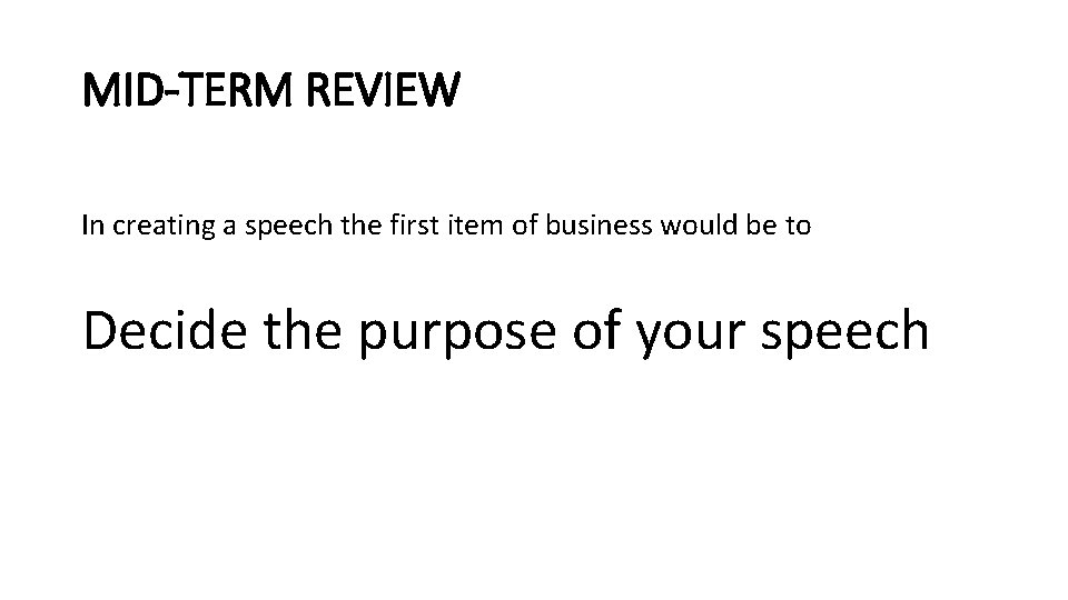 MID-TERM REVIEW In creating a speech the first item of business would be to